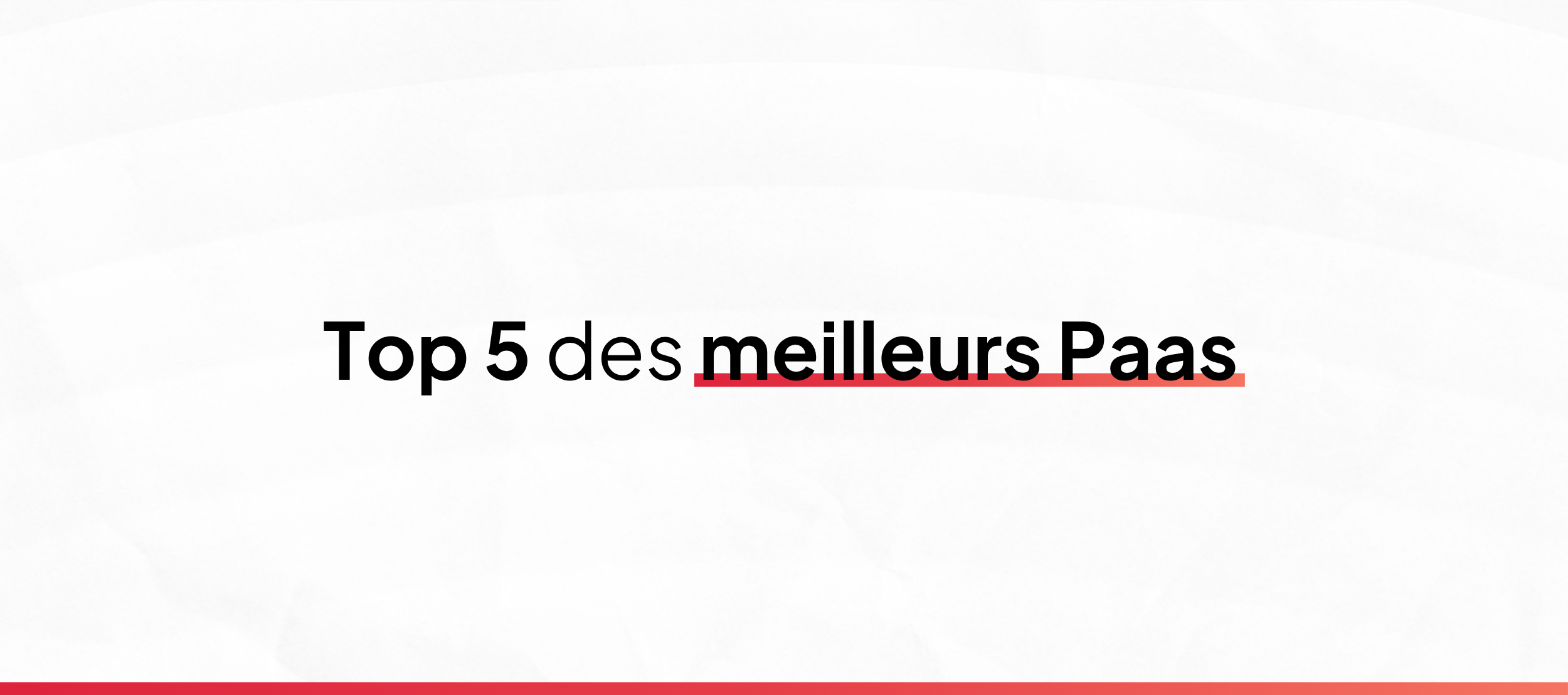 Bannière de blog pour l'article "Top 5 des meilleurs PaaS"