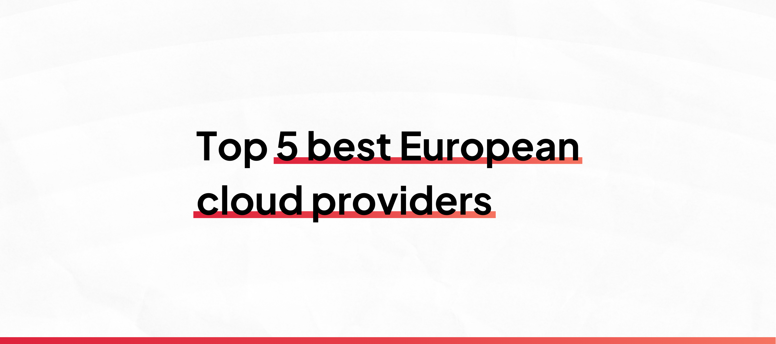 Blog banner of the the article "Top 5 best European cloud providers: sovereign, reliable and automation-focused platforms"