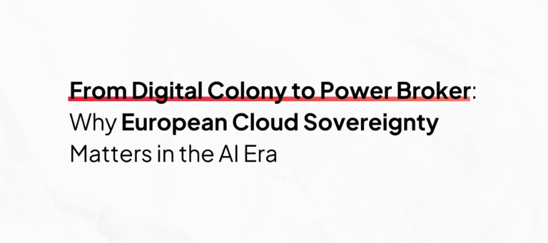 Blog banner from the article 'From Digital Colony to Power Broker: Why European Cloud Sovereignty Matters in the AI Era'