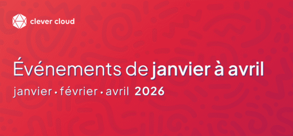Clever Cloud - Bannière Blog - Événements de janvier à avril 2026 chez Clever Cloud