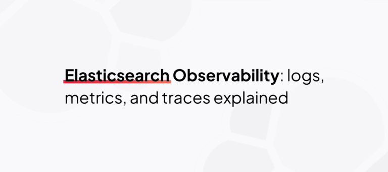 Banner for the blog article: 'Elasticsearch Observability: logs, metrics, and traces explained'