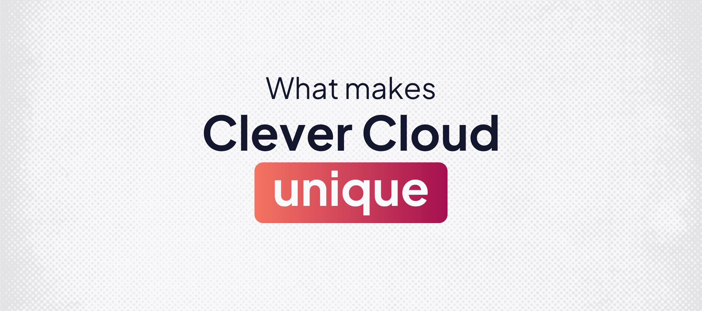 What makes Clever Cloud unique | Clever Cloud
