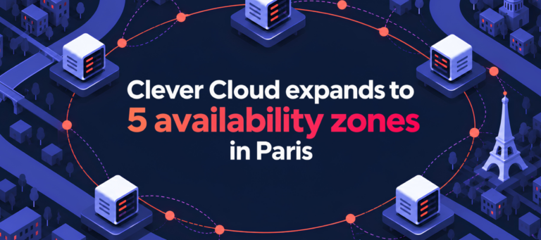 2026.10.22 Clever Cloud Bannière Blog 2 Nouvelles AZ à Paris EN